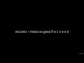 Stileto Feels So Good Ft Luke Baker S L O W E D