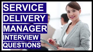 SERVICE DELIVERY MANAGER Interview Questions \& HIGH SCORING ANSWERS!