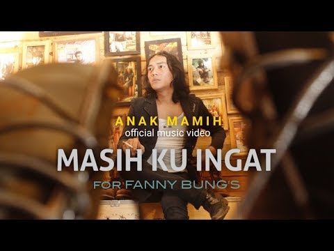 Anak Mamih - Masih Ku Ingat | For FANNY BUNG'S (Official Music Video)