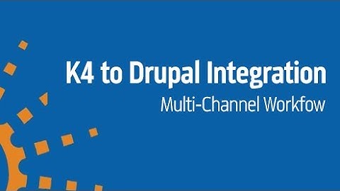 Integrating K4 and Drupal to Support Multi-channel Workflows