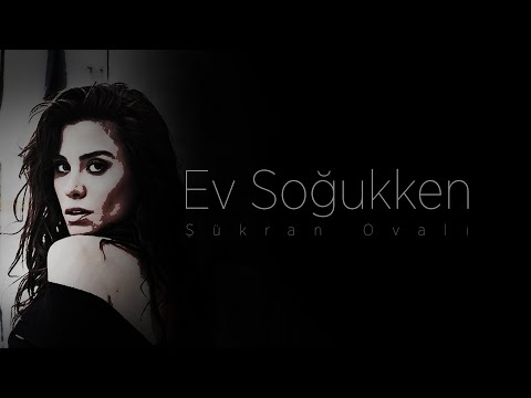 Şükran Ovalı - Ev Soğukken Affettim - Şiir