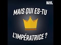 Capture de la vidéo Mais Qui Es-Tu L'impératrice ?