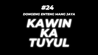 Kawin Ka Tuyul, Bagian 24, Dongeng Enteng Mang Jaya, Carita Sunda @MangJaya