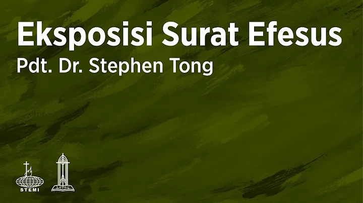 Eksposisi Surat Efesus (E02) - Pdt. Dr. (H.C.) Ste...