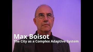 Max Boisot - The City as a Complex Adaptive System - Introduction