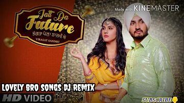 Jatt Da Future Virasat Sandhu Dhol Remix Song Panjabi New Song