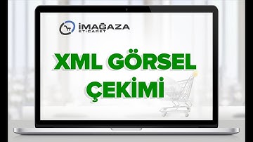 XML Entegrasyonunda Görselleri Nasıl Aktarırım?