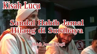 Kisah Lucu, Sandal Habib Jamal Ba'agil Hilang di Surabaya