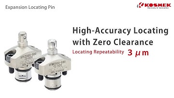 【KOSMEK】High-Accuracy Locating with Expansion Locating Pin | 3μm Locating Repeatability