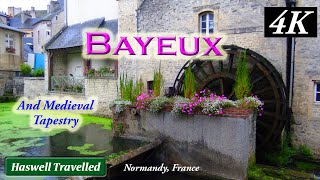 Bayeux with Medieval Tapestry Story & History - Normandy France 4K