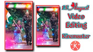 15 August video editing | 15 August video editing kinemaster 2020 | independence day video editing
