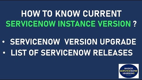 CURRENT SERVICENOW VERSION | UPDATED LIST SERVICENOW RELEASES | SERVICENOW INSTANCE VERSION UPGRADE