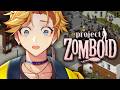 【PROJECT ZOMBOID】I've Been Playing this Game for 13 Years【NIJISANJI EN | Yu Q. Wilson】