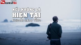 Nếu Không Là Hiện Tại - Kaisoul a.k.a Yk9z [ Video Lyrics ]