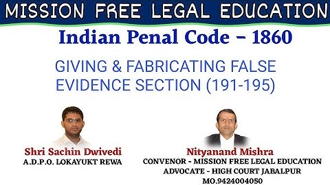 GIVING & FABRICATING FALSE EVIDENCE SECTION 191-195 ,INDIAN PENAL CODE 1860 BY SACHIN DWIVEDI