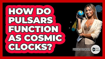 How Do Pulsars Function As Cosmic Clocks?