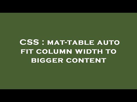 CSS : mat-table auto fit column width to bigger content
