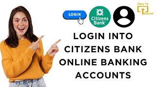 How to Login into Citizens Bank Online Banking Accounts