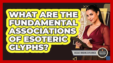 What Are The Fundamental Associations Of Esoteric Glyphs?