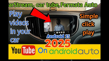 Play YouTube with Android auto on Android 15 | Carstream on Android 15 | play videos