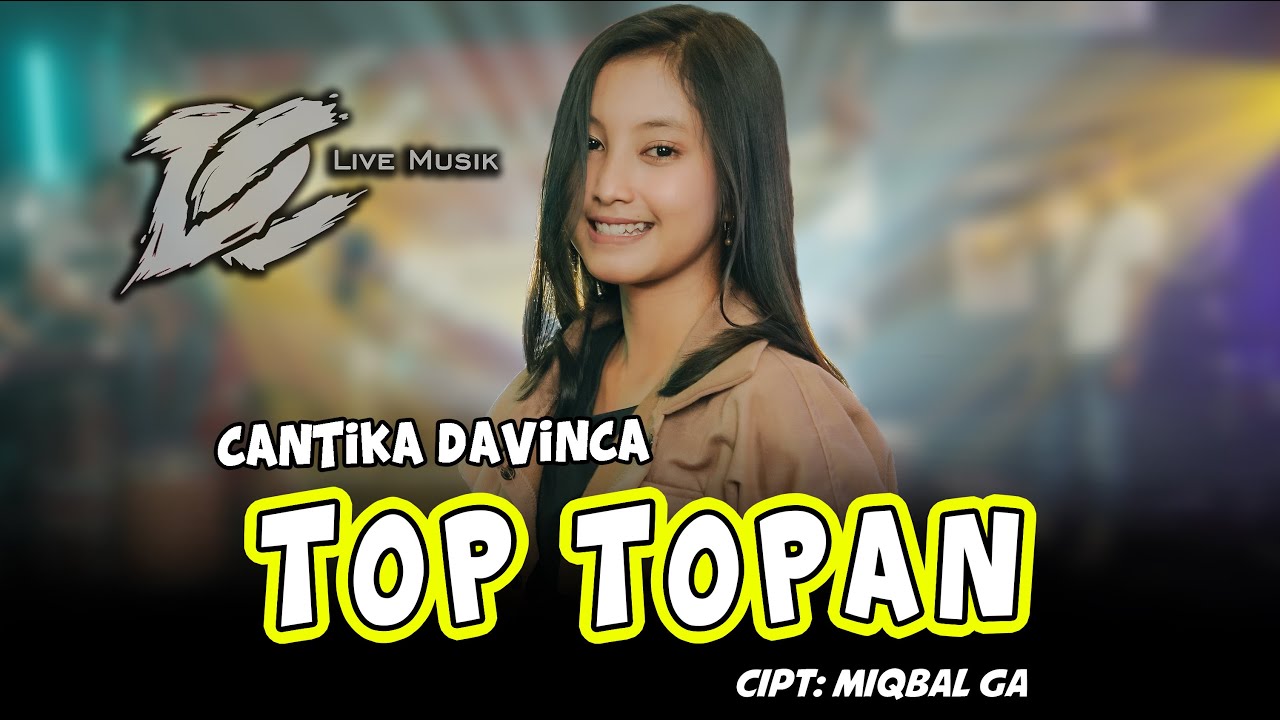 CANTIKA DAVINCA - TOP TOPAN ( OFFICIAL LIVE MUSIC ) - DC MUSIK - YouTube