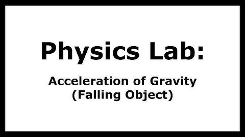 Physics - Lab - Acceleration of Gravity (Falling Object)
