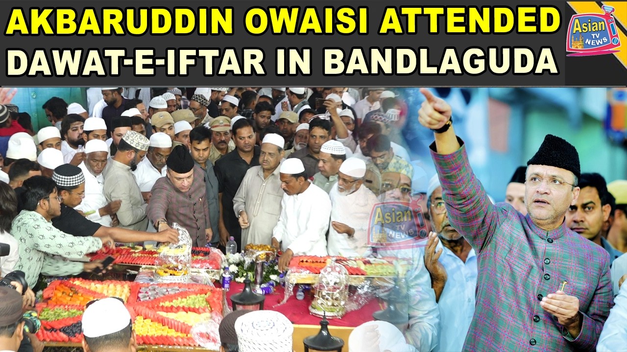 AIMIM Floor Leader Akbaruddin Owaisi Attended Grand Dawat-E-Iftar At Ismail Nagar, Bandlaguda