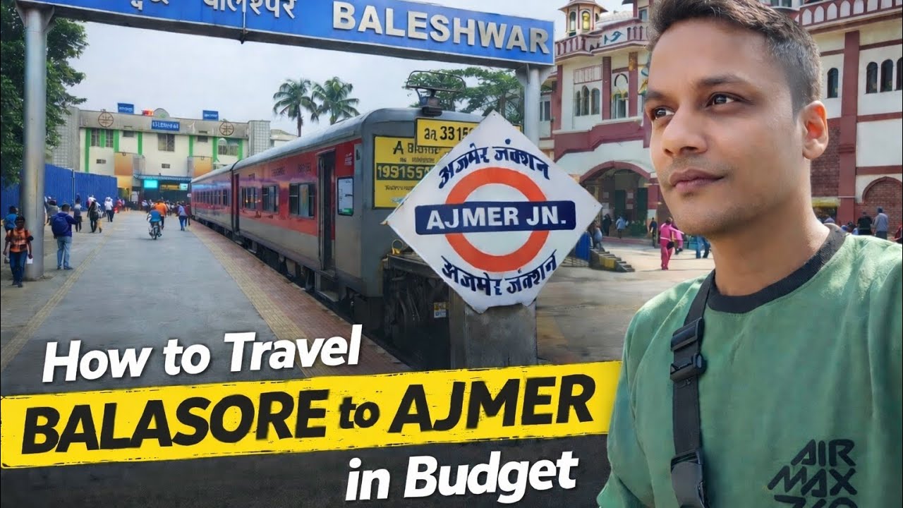How to Travel from Balasore to Ajmer in Budget | Complete TrainJourney Guide. | Chalo Ajmer Chale. 