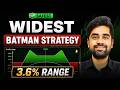 Widest Range Batman Strategy || No Adjustment Required || TradBuilder