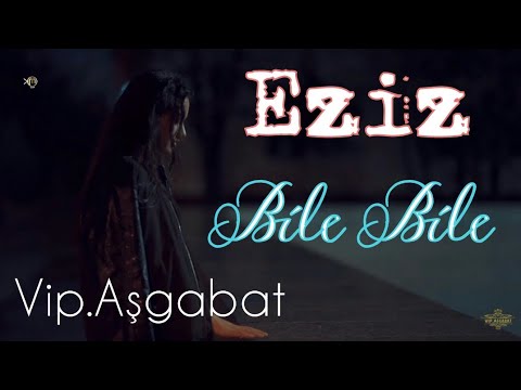 Eziz - Bile Bile