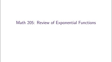 MATH 205, Video 17: Review of Exponential Functions