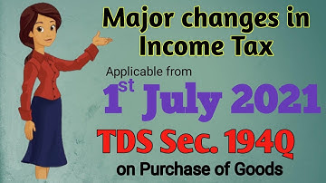 TDS Sec 194Q || Major changes wef 1st July 2021 || Income Tax
