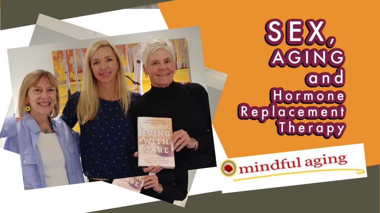 SEX, Aging and Hormone Replacement Therapy! - YouTube