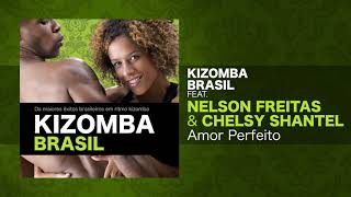 Video thumbnail of "Kizomba Brasil feat. Nelson Freitas & Chelsy Shantel - Amor Perfeito"