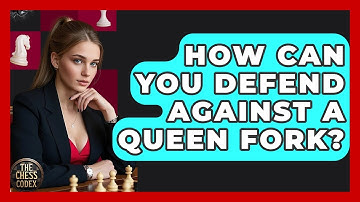 How Can You Defend Against A Queen Fork? - The Chess Codex