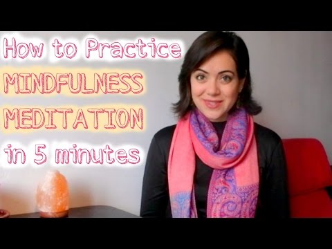How to Practice Mindfulness Meditation in 5 minutes!