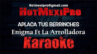 Aplaca Tus Berrinches KARAOKE... Enigma Norteño ft La Arrolladora 2023