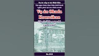 Vụ án Okada Kouseikan -2- Được gọi là “địa ngục trần gian” #shorts #vuan #nhatban