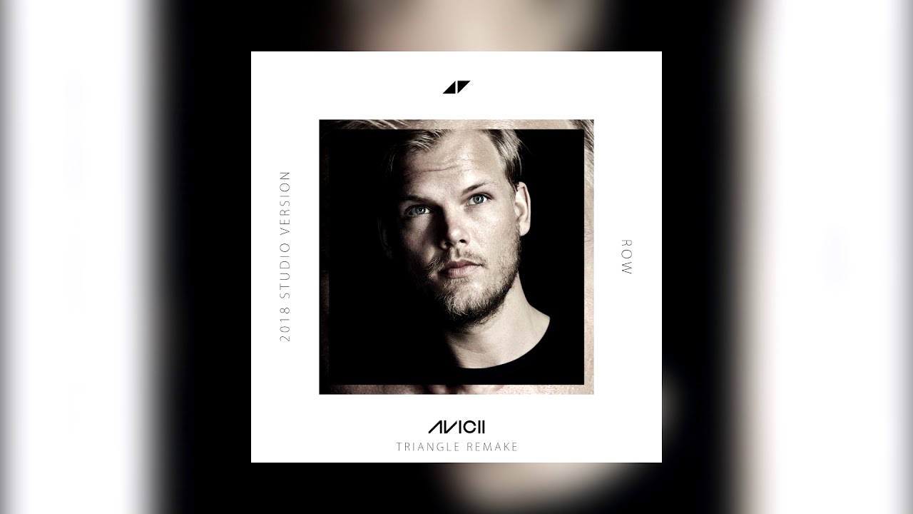 Avicii - Row (2018 Studio Version)(Triangle Remake)