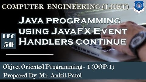 Lec-50_Java programming using JavaFX Event Handlers continue | OOP 1 | Computer Engineering