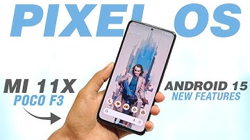 Pixel OS 15.0 Official For Mi 11X & POCO F3 | Android 15 | New Features And Security Update