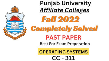 Operating Systems CC-311 | Fall 2022 Solved Past Paper | BSCS 5th Semester