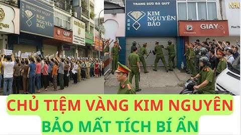 Biển người kéo đến tiệm vàng Kim Nguyên Bảo đòi tiền: Lộ thủ đoạn lừa đảo tinh vi!