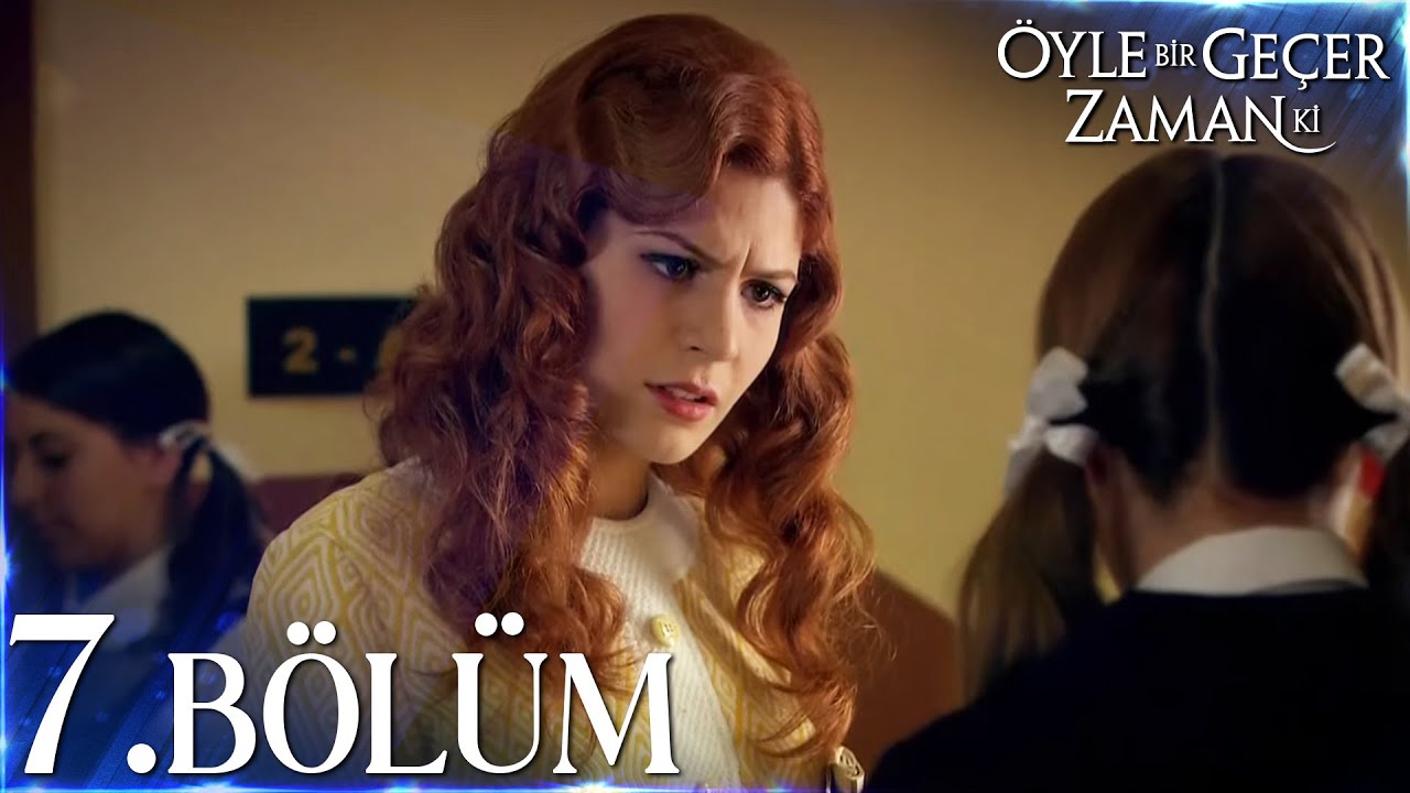 Öyle Bir Geçer Zaman Ki 7. Bölüm - Full Bölüm
