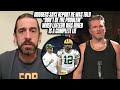 Aaron Rodgers Tells Pat McAfee He Was Never Told To "Not Be The Problem" By Packers CEO