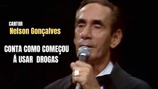 Cantor Nelson Gonçalves conta seu envolvimento com o  mundo das drogas