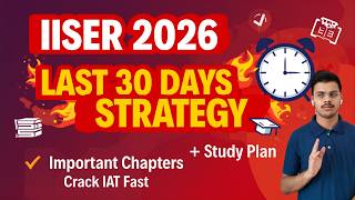 IISER 2026 Last 30 Days Strategy 🔥 Important Chapters + Study Plan | Crack IAT Fast #iat2026 #IISER