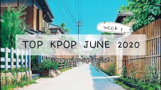TOP KPOP JUNE 2020 (week 1) || kpop piano playlist (chill | study | sleep | relax) screenshot 5