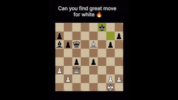 find the great move for white 🔥♟️#chess #chessgames #tactics #chessproblems #chesstactics #checkmate