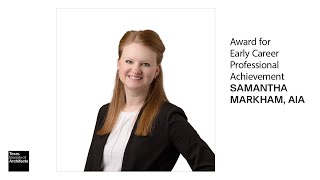 2025 Honor Awards: Samantha Markham, AIA | Award for Early Career Professional Achievement